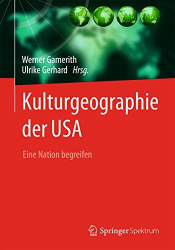 Kulturgeographie der USA: Eine Nation begreifen